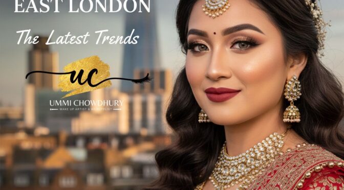 Asian Bridal Makeup in East London – The Latest Trends