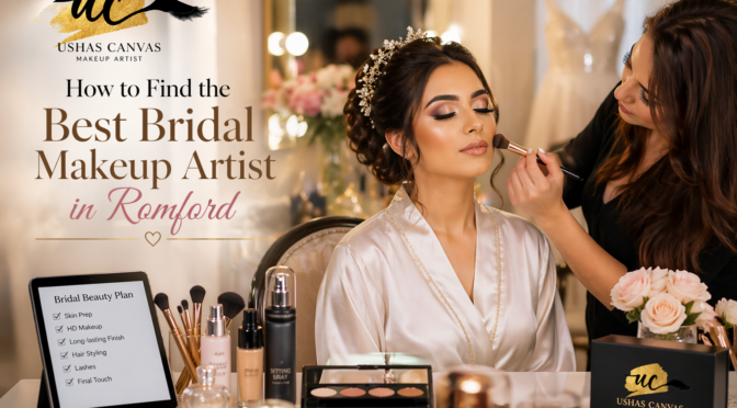How to Find the Best Bridal Makeup Artist in Romford